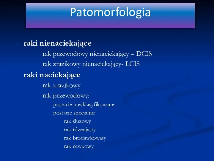 Patomorfologia raki nienaciekające rak przewodowy nienaciekający – DCIS rak zrazikowy