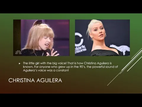 CHRISTINA AGUILERA The little girl with the big voice! That is how Christina
