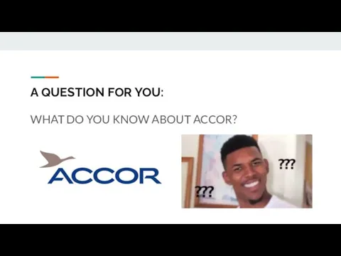 A QUESTION FOR YOU: WHAT DO YOU KNOW ABOUT ACCOR?
