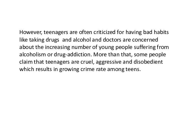 However, teenagers are often criticized for having bad habits like