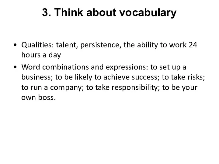 3. Think about vocabulary Qualities: talent, persistence, the ability to