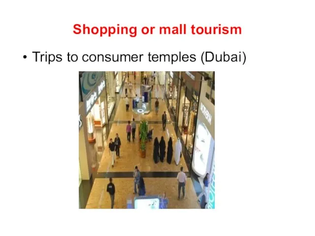 Shopping or mall tourism Trips to consumer temples (Dubai)