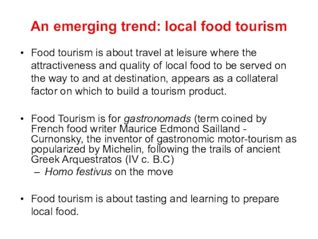 An emerging trend: local food tourism Food tourism is about