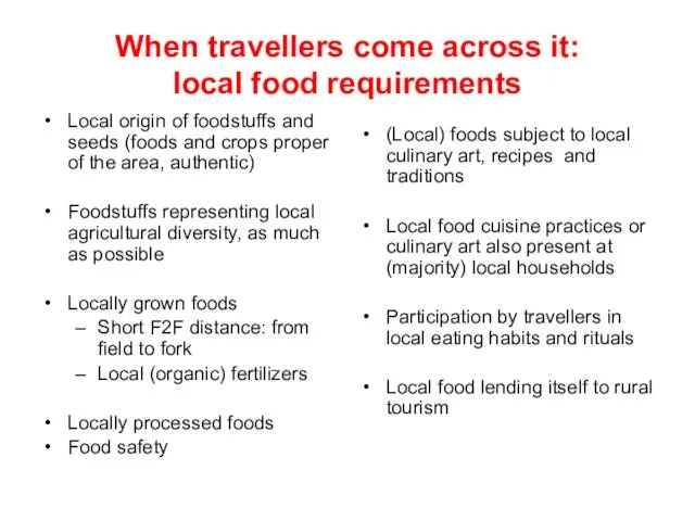 When travellers come across it: local food requirements Local origin