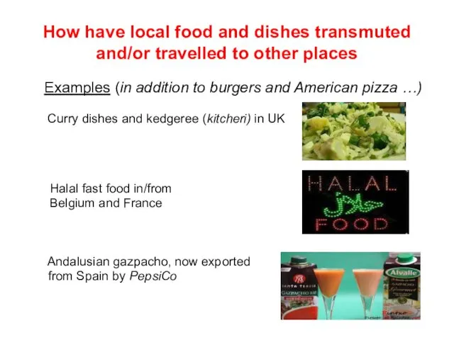 How have local food and dishes transmuted and/or travelled to