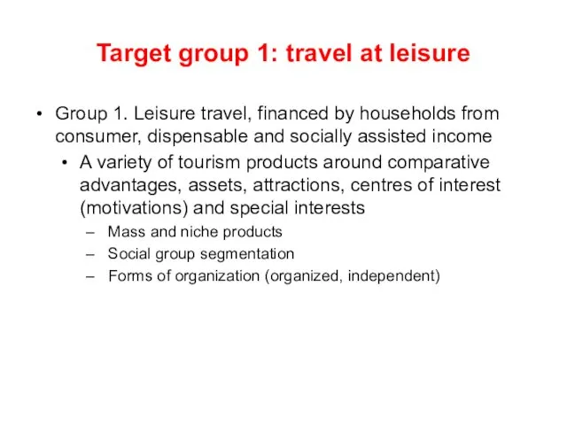 Target group 1: travel at leisure Group 1. Leisure travel,