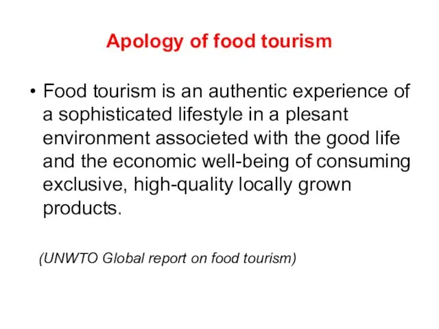 Apology of food tourism Food tourism is an authentic experience