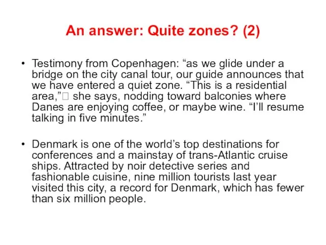An answer: Quite zones? (2) Testimony from Copenhagen: “as we