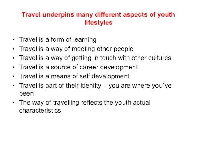 Travel underpins many different aspects of youth lifestyles Travel is