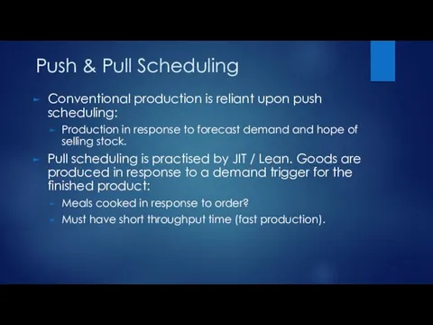 Push & Pull Scheduling Conventional production is reliant upon push