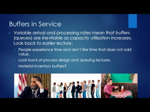 Buffers in Service Variable arrival and processing rates mean that