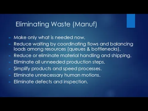 Eliminating Waste (Manuf) Make only what is needed now. Reduce