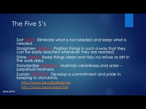 Slack (2010) The Five S’s Sort (Seiri) Eliminate what is