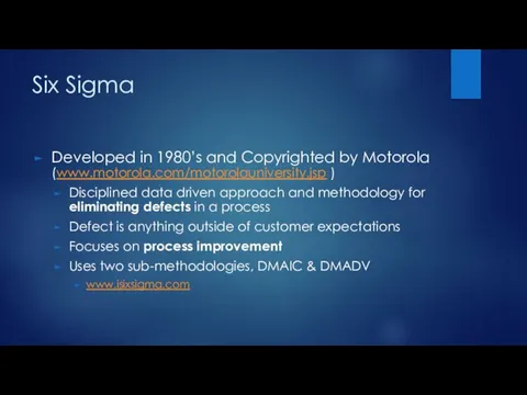 Six Sigma Developed in 1980’s and Copyrighted by Motorola (www.motorola.com/motorolauniversity.jsp