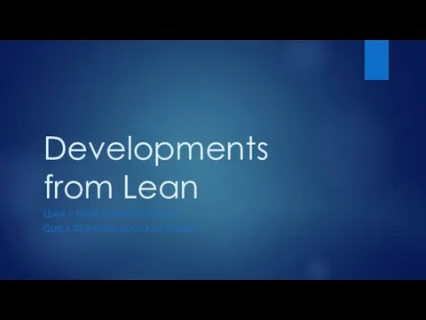 Developments from Lean LEAN / AGILE MANUFACTURING QUICK RESPONSE MANUFACTURING