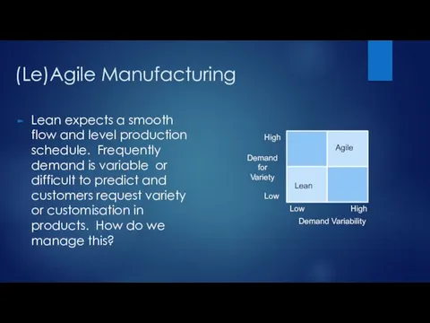 (Le)Agile Manufacturing Lean expects a smooth flow and level production