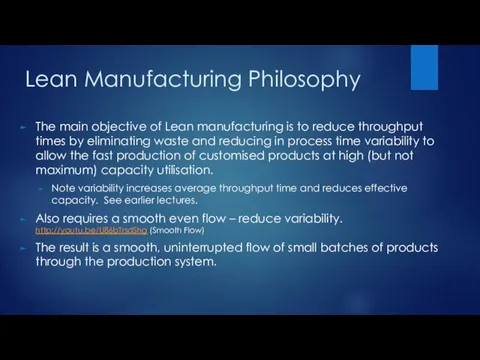 Lean Manufacturing Philosophy The main objective of Lean manufacturing is