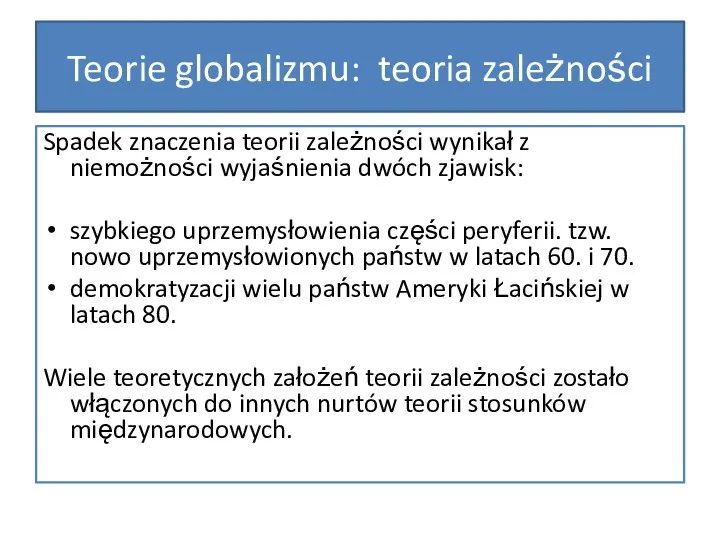 Teorie globalizmu: teoria zależności Spadek znaczenia teorii zależności wynikał z