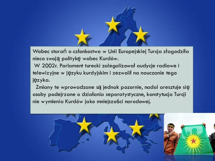 Wobec starań o członkostwo w Unii Europejskiej Turcja złagodziła nieco