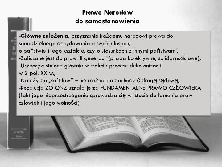 Prawo Narodów do samostanowienia -Główne założenia: przyznanie każdemu narodowi prawa