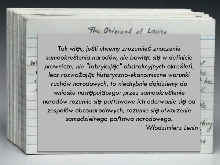 Tak więc, jeśli chcemy zrozumieć znaczenie samookreślenia narodów, nie bawiąc