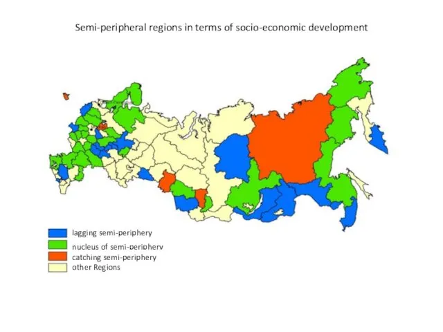 Semi-peripheral regions in terms of socio-economic development lagging semi-periphery nucleus of semi-periphery catching semi-periphery other Regions