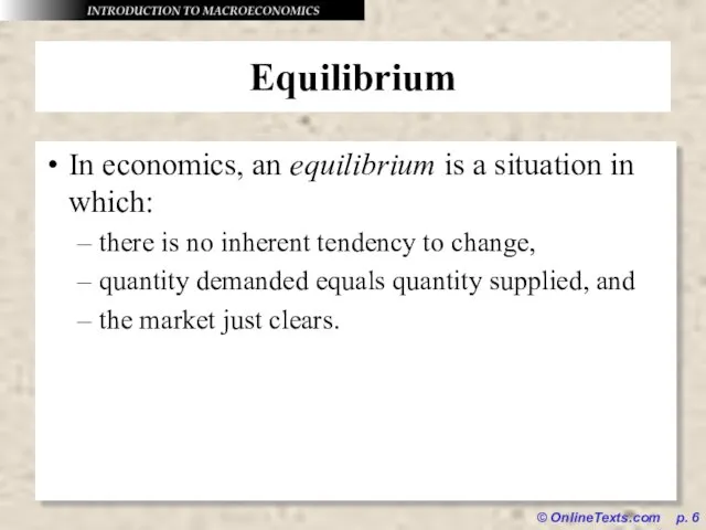 © OnlineTexts.com p. Equilibrium In economics, an equilibrium is a