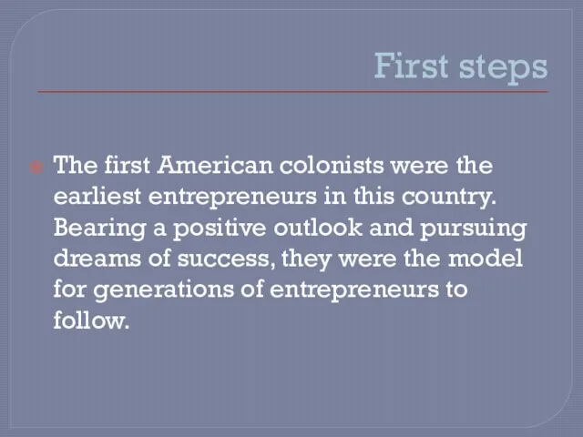 First steps The first American colonists were the earliest entrepreneurs