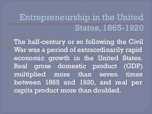 Entrepreneurship in the United States, 1865-1920 The half-century or so