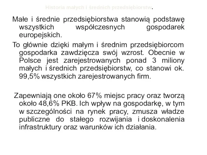 Małe i średnie przedsiębiorstwa stanowią podstawę wszystkich współczesnych gospodarek europejskich.