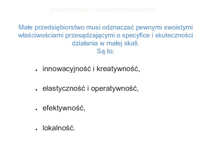 Małe przedsiębiorstwo musi odznaczać pewnymi swoistymi właściwościami przesądzającymi o specyfice