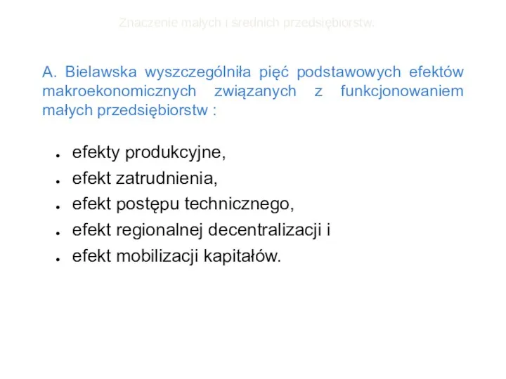 A. Bielawska wyszczególniła pięć podstawowych efektów makroekonomicznych związanych z funkcjonowaniem