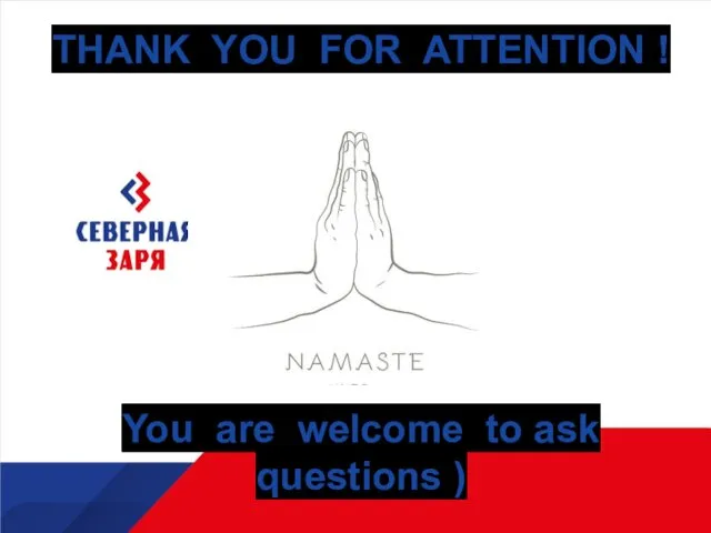 THANK YOU FOR ATTENTION ! You are welcome to ask questions )