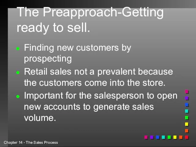 The Preapproach-Getting ready to sell. Finding new customers by prospecting