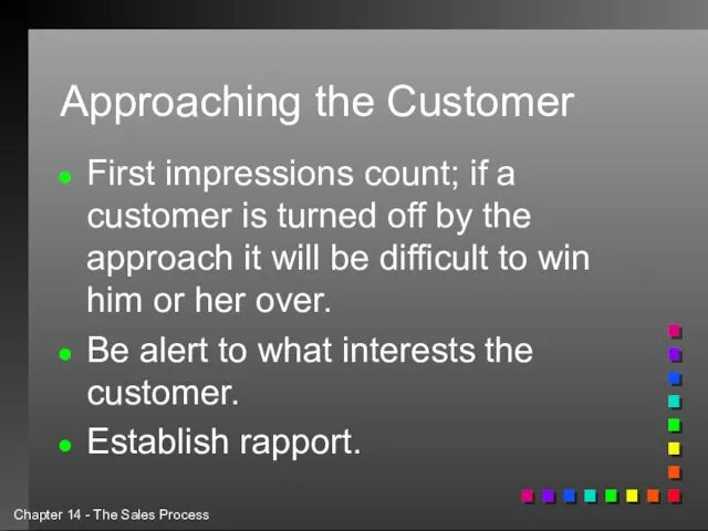 Approaching the Customer First impressions count; if a customer is