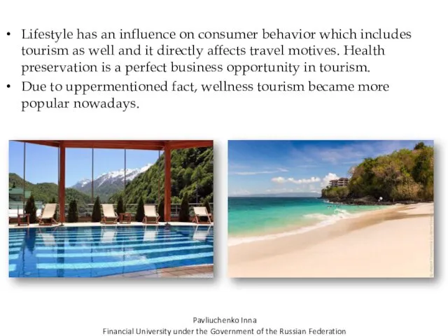 Lifestyle has an influence on consumer behavior which includes tourism as well and