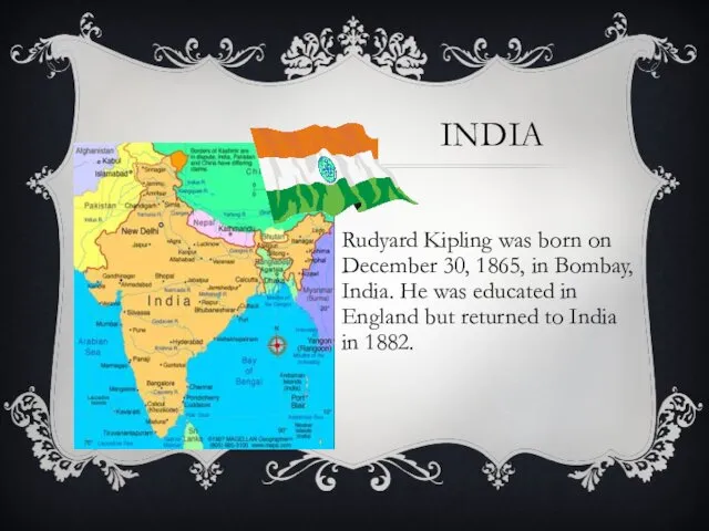 INDIA Rudyard Kipling was born on December 30, 1865, in