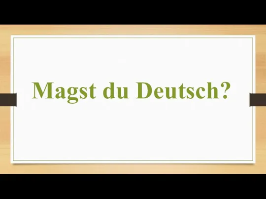 Magst du Deutsch?