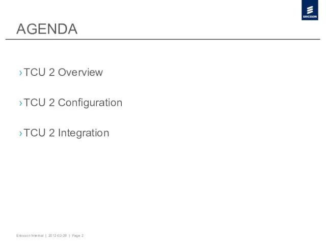 AGENDA TCU 2 Overview TCU 2 Configuration TCU 2 Integration