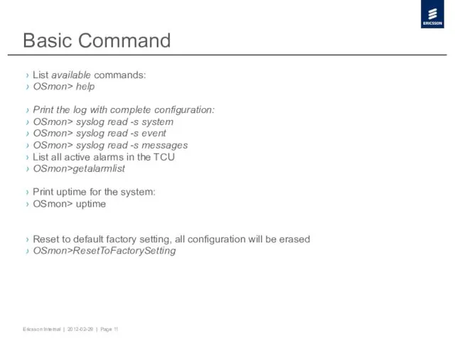 Basic Command List available commands: OSmon> help Print the log