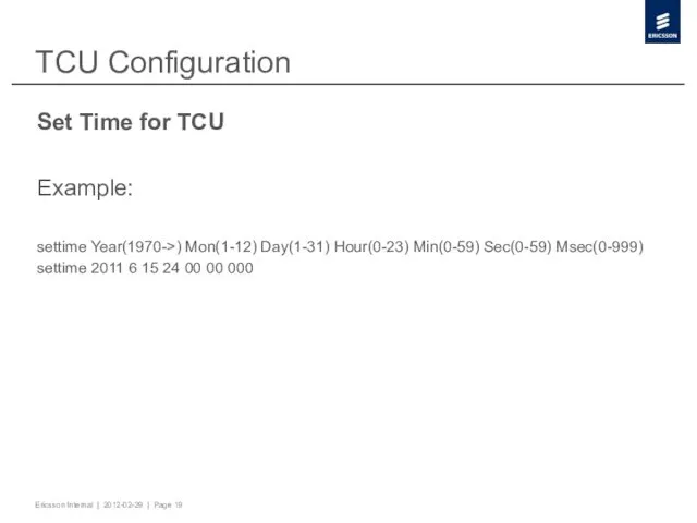 TCU Configuration Set Time for TCU Example: settime Year(1970->) Mon(1-12)