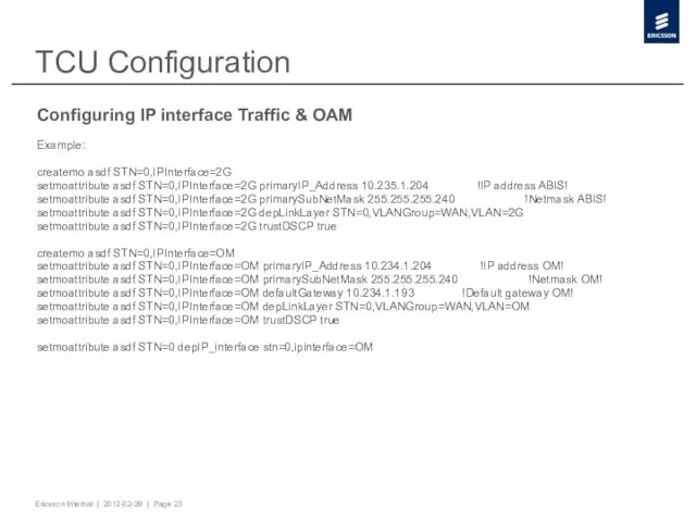 TCU Configuration Configuring IP interface Traffic & OAM Example: createmo