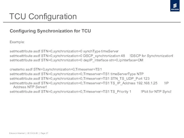 TCU Configuration Configuring Synchronization for TCU Example: setmoattribute asdf STN=0,synchronization=0