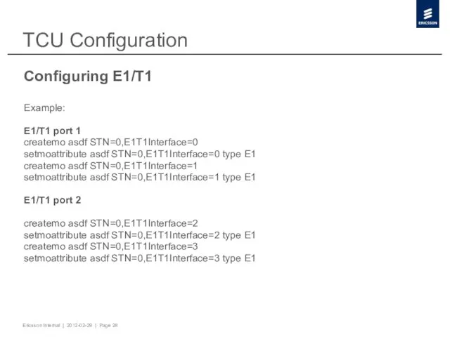 TCU Configuration Configuring E1/T1 Example: E1/T1 port 1 createmo asdf