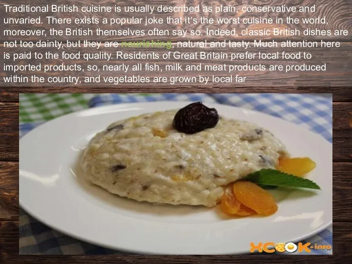 Traditional British cuisine is usually described as plain, conservative and