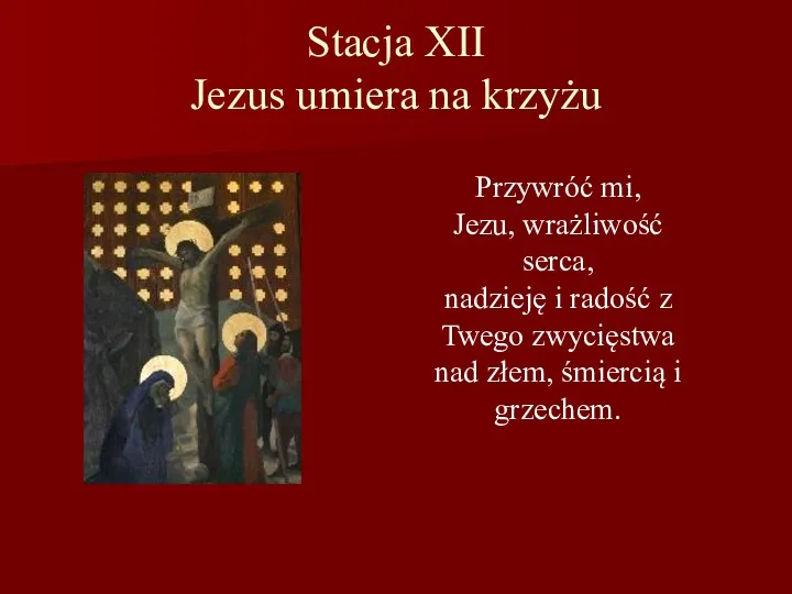 Stacja XII Jezus umiera na krzyżu Przywróć mi, Jezu, wrażliwość