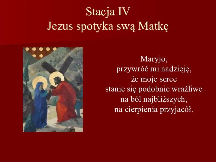 Stacja IV Jezus spotyka swą Matkę Maryjo, przywróć mi nadzieję,