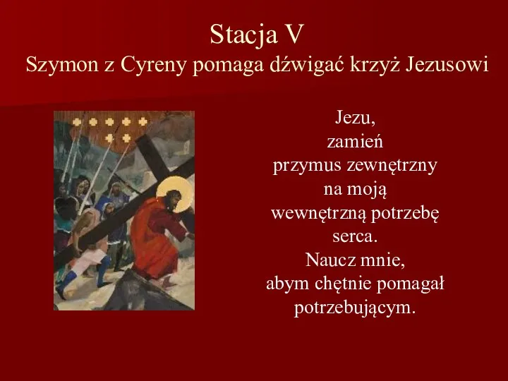 Stacja V Szymon z Cyreny pomaga dźwigać krzyż Jezusowi Jezu,