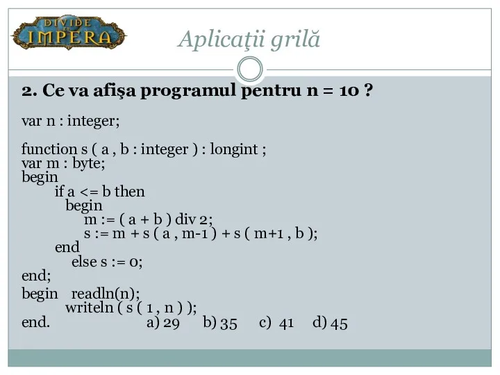 Aplicaţii grilă 2. Ce va afişa programul pentru n =