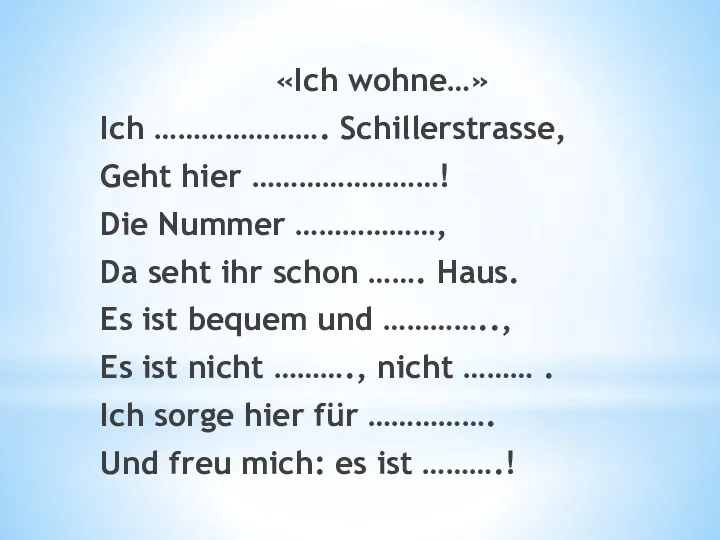 «Ich wohne…» Ich …………………. Schillerstrasse, Geht hier ……………………! Die Nummer